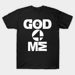 God Is 4 Me T-Shirt